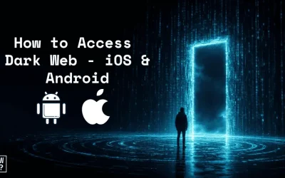 Figure standing before a glowing doorway in a wall of falling code, with Android and Apple logos and the title 'How to Access Dark Web – iOS & Android.